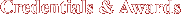 Credentials & Awards