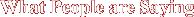 What People Are Saying