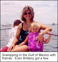 Scalopping in the Gulf of Mexico with friends. Even Brittany got a few.
